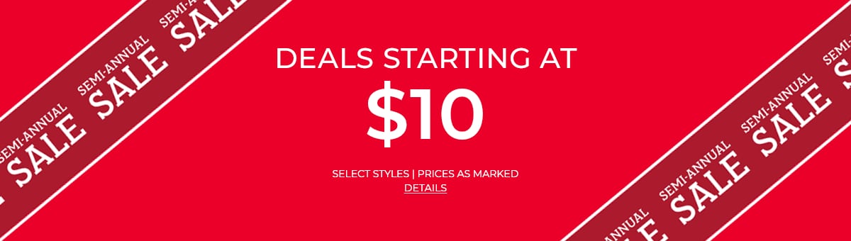Deals starting ta $10. Select Styles. Prices as marked. Details.