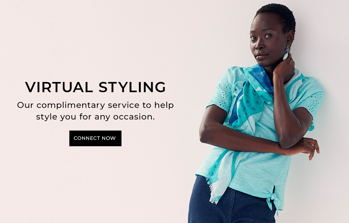 Virtual Styling. Our complimentary service to help style you for any occasion.